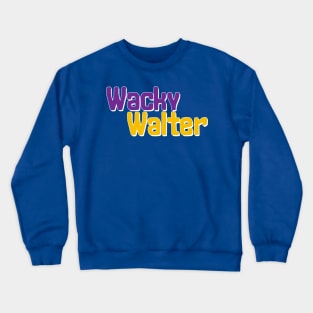 Wacky Walter No 1 - Funny Text Design Crewneck Sweatshirt